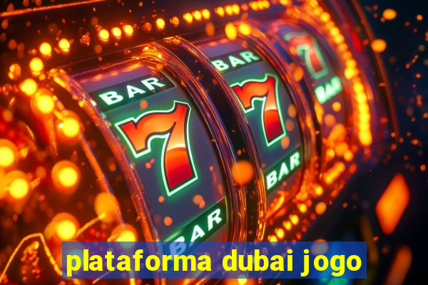 plataforma dubai jogo